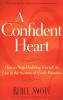 A Confident Heart has the Vulnerability of Faith rather than the Doubt of Fear